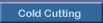 cold cutting